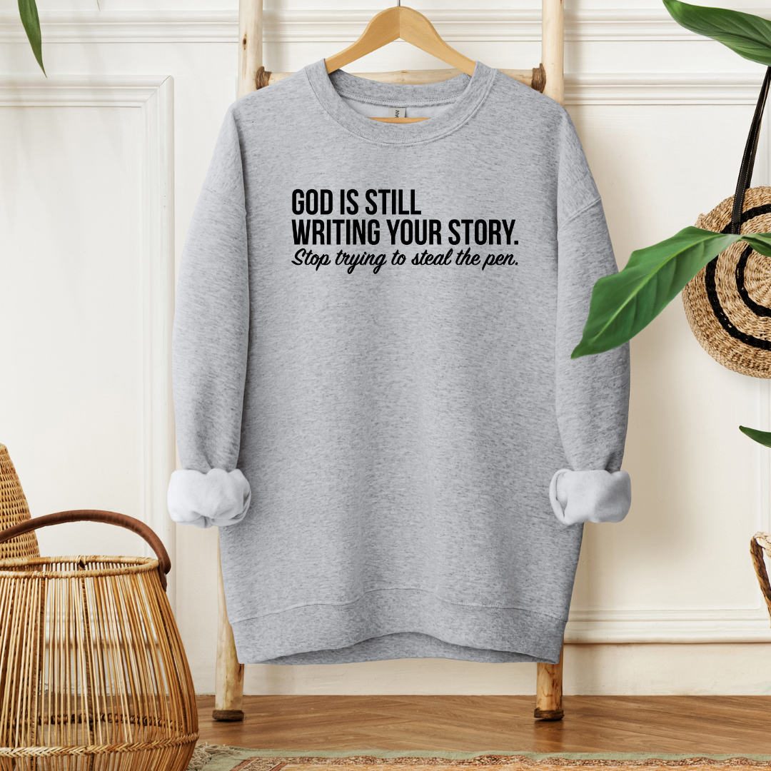 God is Still Writing Your Story Sweatshirt