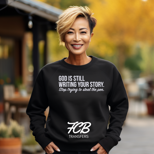 God Is Still Writing Your Story Screen Print Transfer