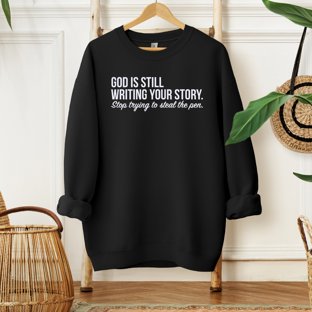 God is Still Writing Your Story Sweatshirt